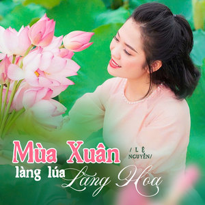 Mùa Xuân Làng Lúa Làng Hoa