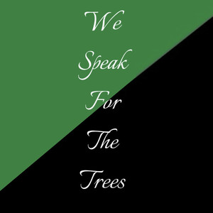 We Speak For The Trees (Explicit)