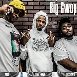 Big Gwop (feat. Mob & Lof Bossghetto)