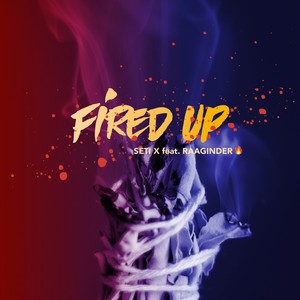 Fired Up (feat. Raaginder) [Explicit]