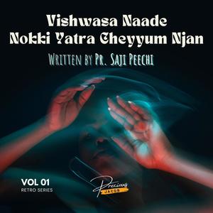 Vishwasa Naade Nokki Yatra Cheyyum Njan (feat. Pr. Saji Peechi)