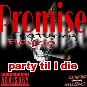 Party till i die (P.t..i.d) (feat. Flayzia) [Explicit]