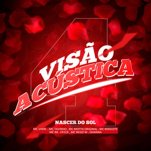 Visão Acústica 4: Nascer do Sol(feat. MC Vinin, MC Tavinho, Mc Mascote, Mc Motta Original, Er1ck & Ohanna)