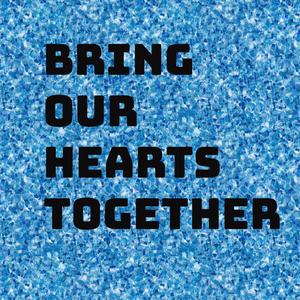 Bring Our Hearts Together (feat. Ayesha Brooks, Melissa Montalto, Tim Kennedy, Mark Mattrey & Derneill Washington)