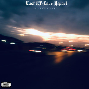 East Kt Love Report Ep (Explicit)