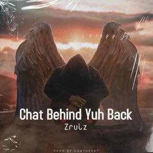 Chat Behind Yuh Back(feat. Zruiz) (Explicit)