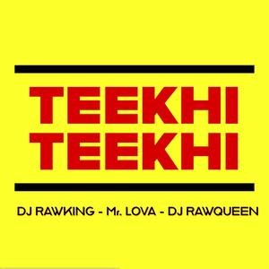 Teekhi Teekhi (feat. Mr. Lova & Dj RawQueen)