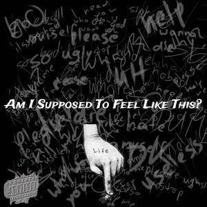 Am I Supposed To Feel Like This? (Explicit)