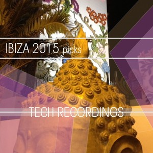 Tech Recordings Ibiza 2015 Picks