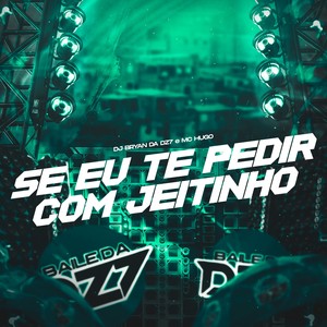 SE EU TE PEDIR COM JEITINHO (Explicit)