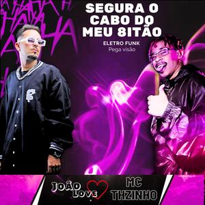 Segura o cabo do meu 8itão - MC Thzinho & DJ João Love (Explicit)