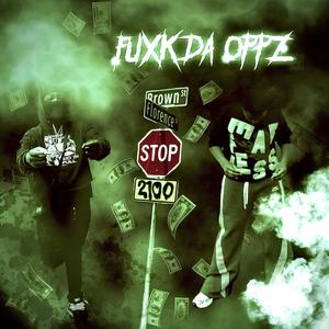 Fuxk Da Oppz (feat. Luh tooda) [Explicit]