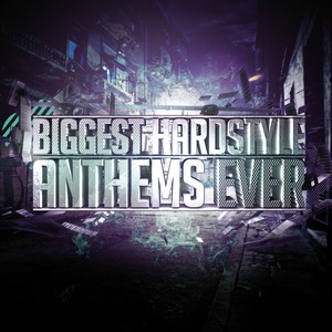 Biggest Hardstyle Anthems Ever