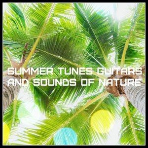 Summer Tunes Guitars and Sounds of Nature