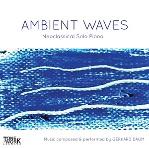 Ambient Waves - Neoclassical Solo Piano