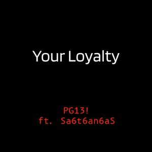 Your Loyalty (feat. Sa6t6an6aS) [Explicit]