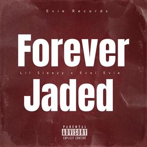 Forever Jaded (feat. Lul Sleezy) [Explicit]