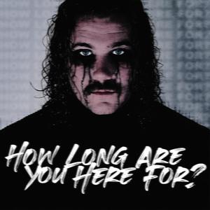 How Long Are You Here For? (Explicit)