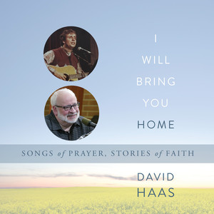 I Will Bring You Home: Songs of Prayer, Stories of Faith