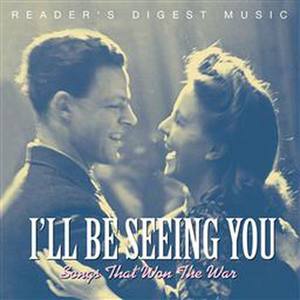 Reader's Digest Music: I'll Be Seeing You: Songs That Won The War