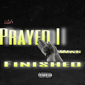 Prayed I Was Finished (Explicit)