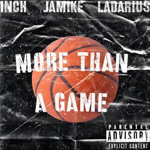 More Than A Game (feat. Ja Mike & LaDarius) [Explicit]