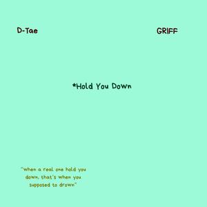 *Hold You Down (feat. D-Tae)