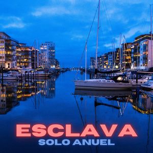 Esclava (Solo Anuel) (Explicit)