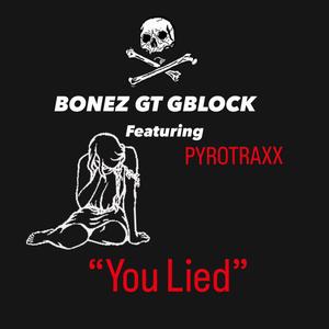 You Lied (feat. Pyro Traxx) [Explicit]