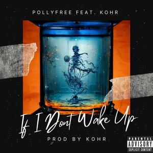 If I don't wake up (feat. Kohr36) (Explicit)