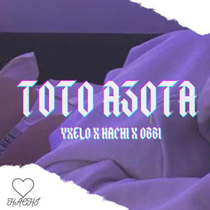 TOTO AZOTA (feat. Yxel Beat, Hachi & Obi) [Explicit]