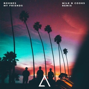 My Friends (Milk N Cooks Remix)