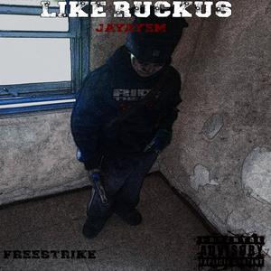 Like Ruckus (Explicit)