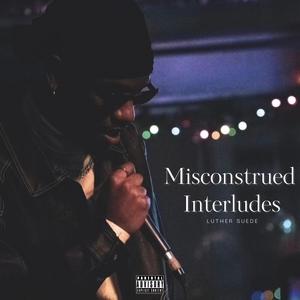 Misconstrued Interludes (Explicit)