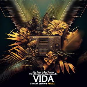 Alex Chan - Vida (feat. Olivo Silvestre, Joshua Ventura & Andrea Alessandra) (Samuel Zamora Remix)