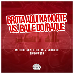 BROTA AQUI NA NORTE VS BAILE DO IRAQUE (Explicit)