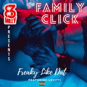 Freaky like Dat (feat. The Family Click & Levitti) [Explicit]