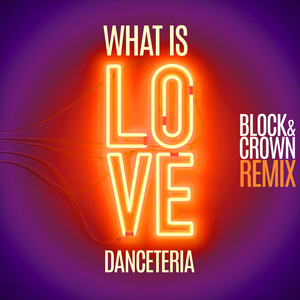 What Is Love (Block & Crown Club Mix|Block & Crown Remix)