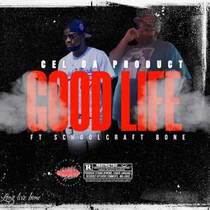 GoodLife (feat. Schoolcraft Bone) (Explicit)