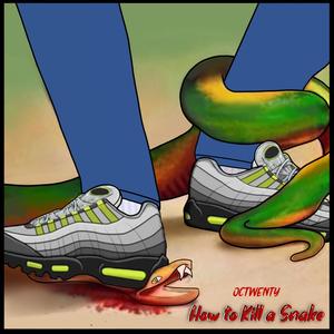 How To Kill A Snake (Explicit)