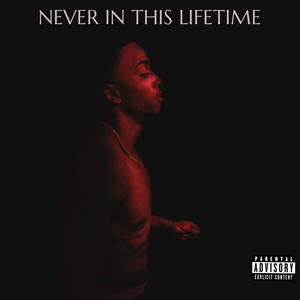 Never In This Life Time (Explicit)