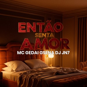 ENTÃO SENTA AMOR (Explicit)