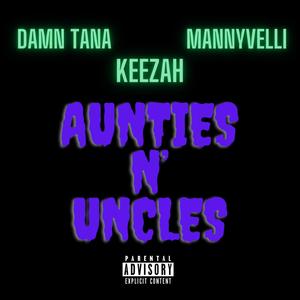 Aunties N' Uncles(feat. Keezah & Mannyvelli) (Explicit)