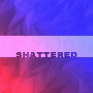 Shattered
