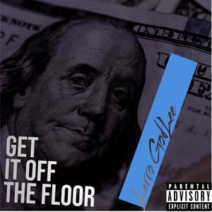 Get It Off The Floor (Explicit)