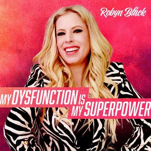 My Dysfunction Is My Superpower