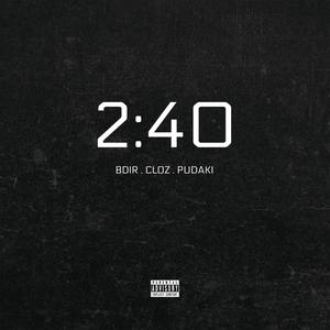 2:40 (feat. Bdir & Pudaki) [Explicit]