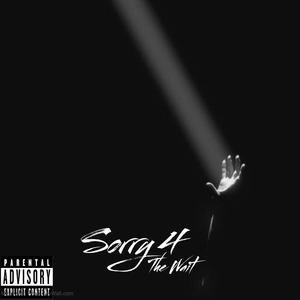 Sorry 4 the wait (Explicit)