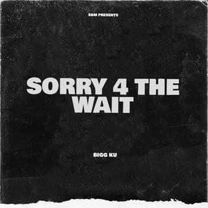 Sorry 4 The Wait (Explicit)