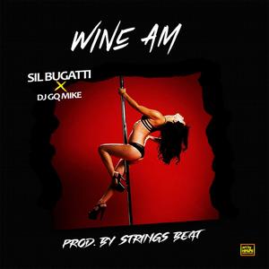 Wine Am (feat. Dj GQ Mike)